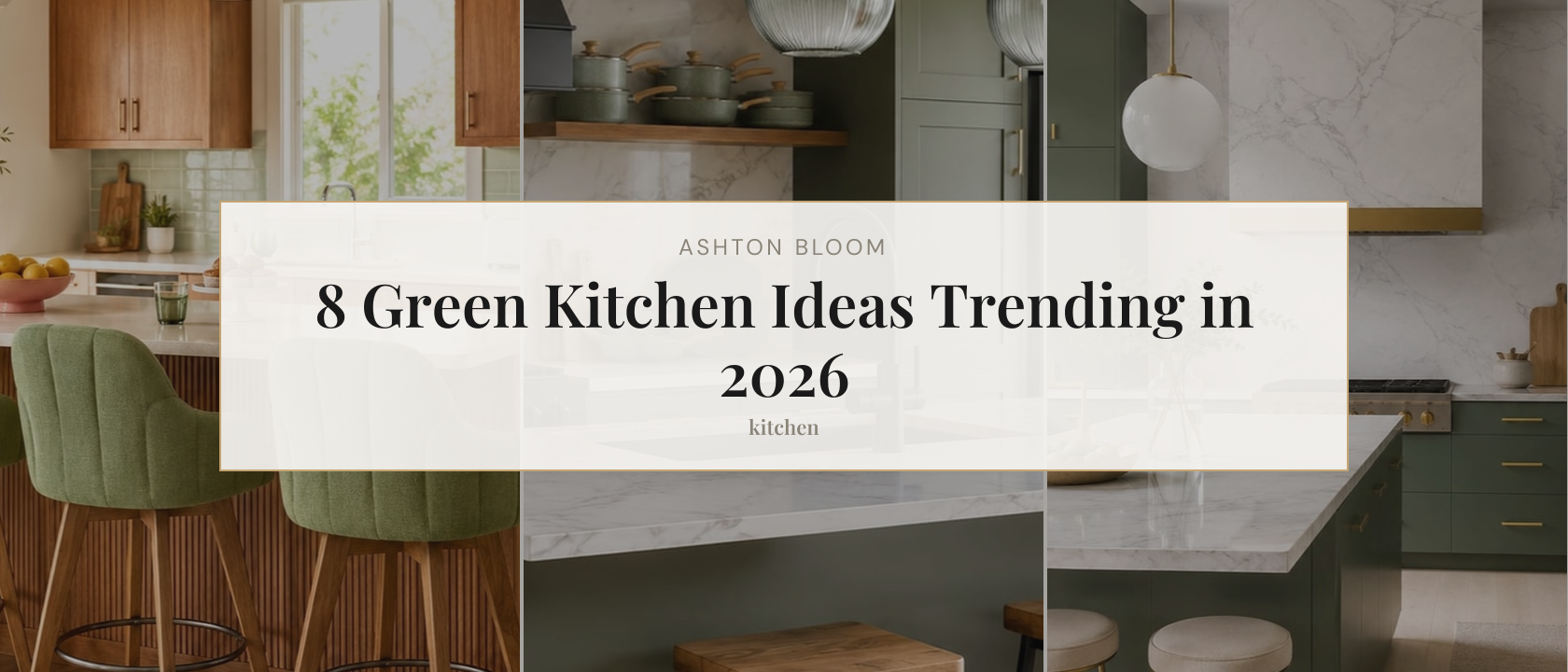 8 Green Kitchen Ideas Trending in 2026